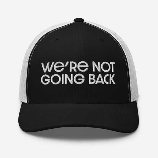 Trucker Cap - We're Not Going Back